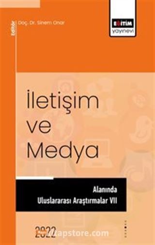 İletişim Ve Medya Alanında Uluslararası Araştırmalar VII