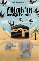Allah'ın Sevdiği Ev: Kabe