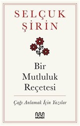 Bir Mutluluk Reçetesi Çağı Anlamak İçin Yazılar