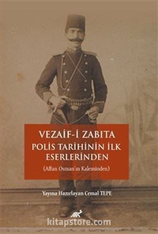 Vezaif-İ Zabıta; Polis Tarihinin İlk Eserlerinden (Affan Osman'ın Kaleminden)