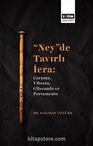 'Ney'De Tavırlı İcra: Çarpma, Vibrato, Glissando Ve Portamento