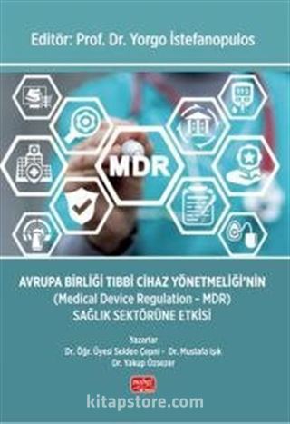Avrupa Birliği Tıbbi Cihaz Yönetmeliği'nin (Medical Device Regulation - MDR) Sağlık Sektörüne Etkisi