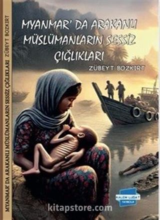 Myanmar'da Arakanlı Müslümanların Sessiz Çığlıkları