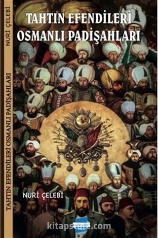 Tahtın Efendileri Osmanlı Padişahları