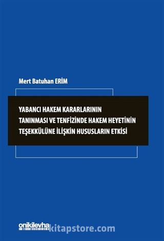 Yabancı Hakem Kararlarının Tanınması ve Tenfizinde Hakem Heyetinin Teşekkülüne İlişkin Hususların Etkisi