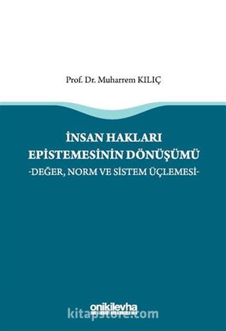 İnsan Hakları Epistemesinin Dönüşümü -Değer, Norm ve Sistem Üçlemesi-