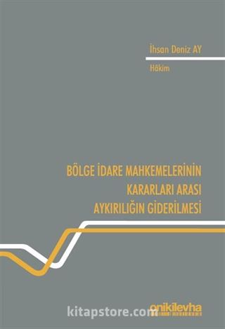 Bölge İdare Mahkemelerinin Kararları Arası Aykırılığın Giderilmesi