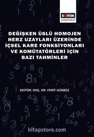 Değişken Üslü Homojen Herz Uzayları Üzerinde İçsel Kare Fonksıyonları ve Komütatörleri İçin Bazı Tahminler