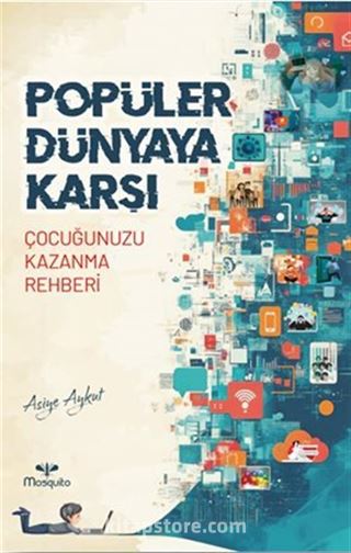 Popüler Dünyaya Karşı Çocuğunuzu Kazanma Rehberi