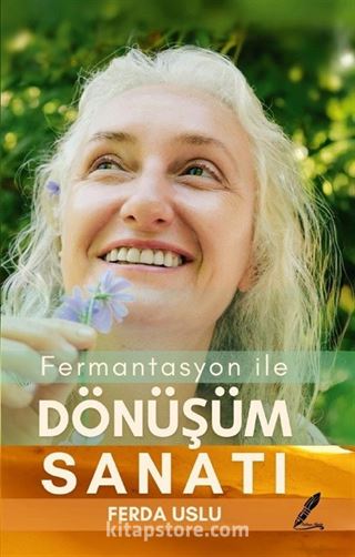 Fermantasyon ile Dönüşüm Sanatı
