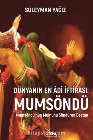 Dünyanın En Âdi İftirası: Mumsöndü