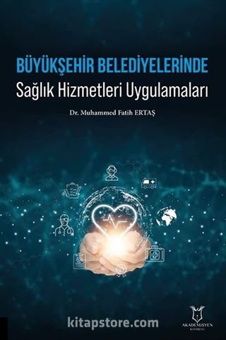 Büyükşehir Belediyelerinde Sağlık Hizmetleri Uygulamaları