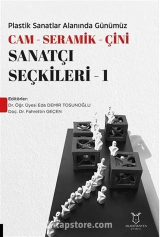 Plastik Sanatlar Alanında Günümüz -Cam- Seramik-Çini Sanatçı Seçkileri-1