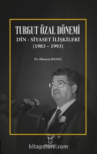 Turgut Özal Dönemi Din Siyaset İlişkileri (1983  1993)
