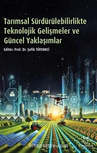 Tarımsal Sürdürülebilirlikte Teknolojik Gelişmeler ve Güncel Yaklaşımlar