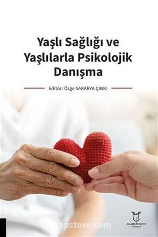 Yaşlı Sağlığı ve Yaşlılarla Psikolojik Danışma