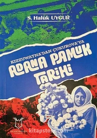 Kızzuwatna'dan Çukurova'ya Adana Pamuk Tarihi
