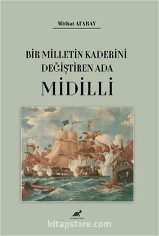 Bir Milletin Kaderini Değiştiren Ada Midilli