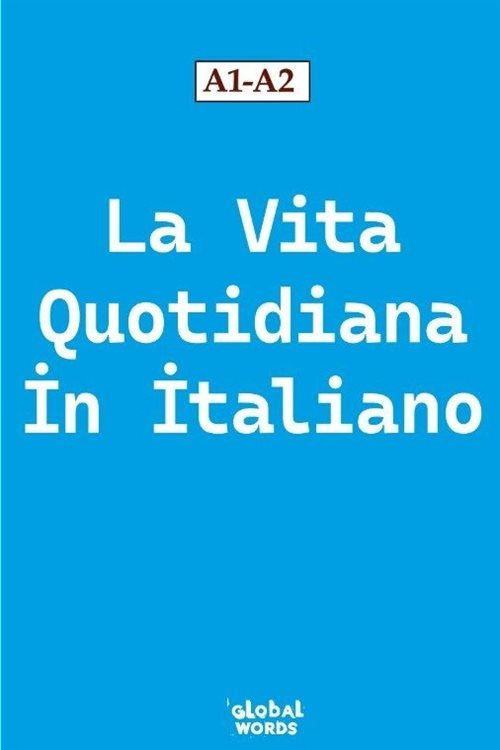 La Vita Quotidiana İn İtaliano A1-A2