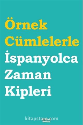 Örnek Cümlelerle İspanyolca Zaman Kipleri