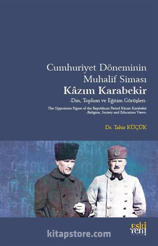 Cumhuriyet Döneminin Muhalif Simasi Kazım Karabekir
