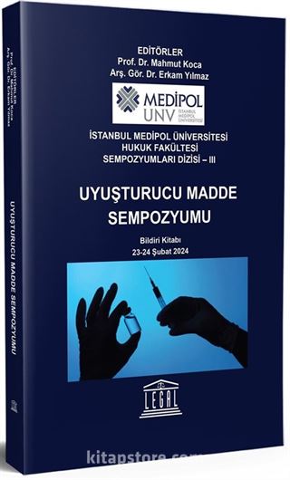 Uyuşturucu Madde​ Kullanımının Sebepleri ve Madde Bağımlılığıyla Mücadelede Alınması Gereken Sosyal,​ Hukuki ve Tıbbi Önlemler