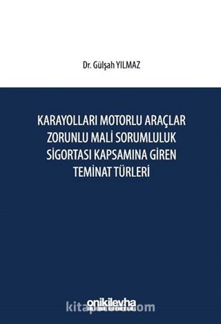 Karayolları Motorlu Araçlar Zorunlu Mali Sorumluluk Sigortası Kapsamına Giren Teminat Türleri