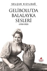 Gelibolu'da Balalayka Sesleri (1910-1923)