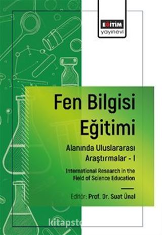 Fen Bilgisi Eğitimi Alanında Uluslararası Araştırmalar -I / International Research in the Field of Science Education