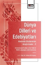 Dünya Dilleri ve Edebiyatları Alanında Uluslararası Araştırmalar-II / International Studies in the Field of World Languages and Literatures