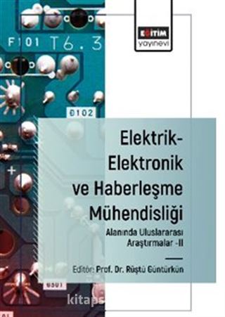 Elektrik-Elektronik ve Haberleşme Mühendisliği Alanında Uluslararası Araştırmalar-II