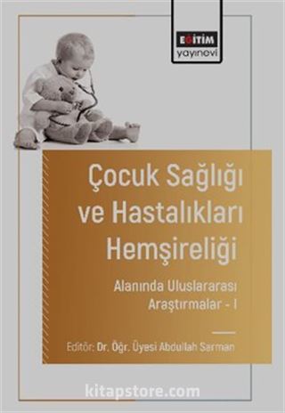 Çocuk Sağlığı ve Hastalıkları Hemşireliği Alanında Uluslararası AraştırmalarI