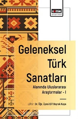 Geleneksel Türk Sanatları Alanında Uluslararası Araştırmalar -I