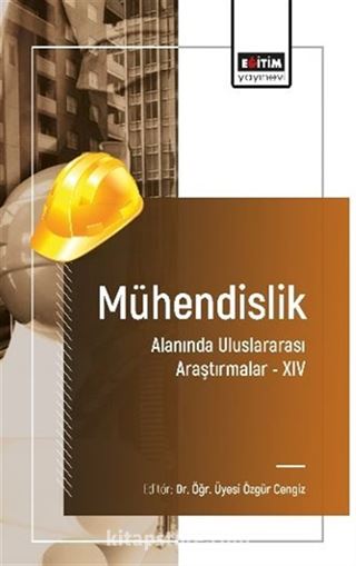 Mühendislik Alanında Uluslararası Araştırmalar -XIV