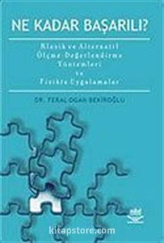 Ne Kadar Başarılı? Klasik ve Alternatif Ölçme-Değerlendirme Yöntemleri ve Fizikte Uygulamalar