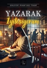 Yazarak İyileşiyorum