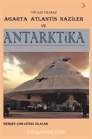 Agarta Atlantis Naziler ve Antarktika