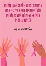 Meme Kanseri Hastalarında RARβ2 ve ESR1 Genlerinin Metilasyon Düzeylerinin İncelenmesi