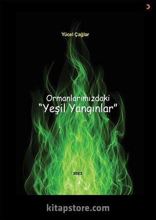 Ormanlarımızdaki Yeşil Yangınlar
