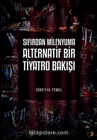 Sıfırdan Milenyuma Alternatif Bir Tiyatro Bakışı