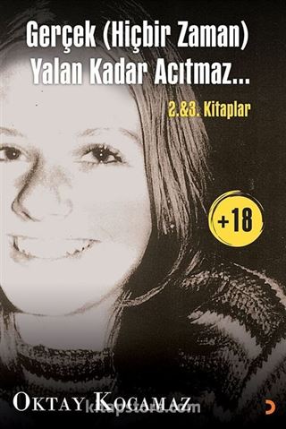 Gerçek (Hiçbir Zaman) Yalan Kadar Acıtmaz... 2. & 3. Kitaplar