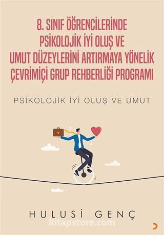 8. Sınıf Öğrencilerinde Psikolojik İyi Oluş ve Umut Düzeylerini Artırmaya Yönelik Çevrimiçi Grup Rehberliği Programı