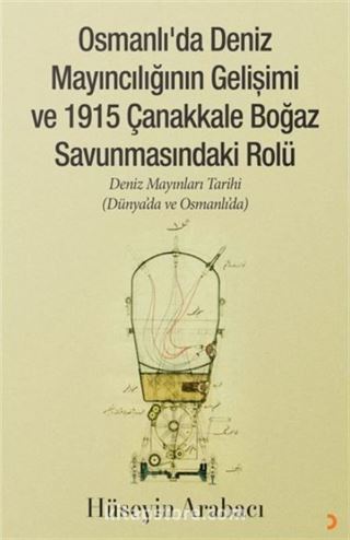 Osmanlı'da Deniz Mayıncılığının Gelişimi ve 1915 Çanakkale Boğaz Savunmasındaki Rolü