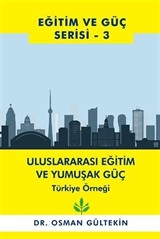 Eğitim ve Güç Serisi 3 - Uluslararası Eğitim ve Yumuşak Güç Türkiye Örneği