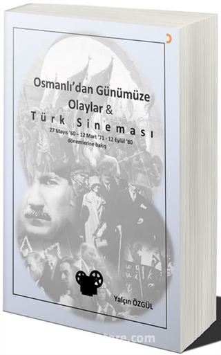Osmanlı'dan Günümüze Olaylar ve Türk Sineması