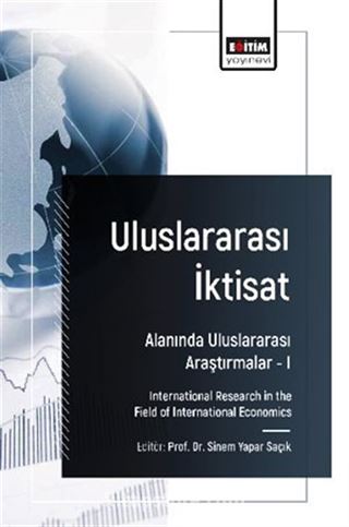 Uluslararası İktisat Alanında Uluslararası Araştırmalar I / International Research in the Field of International Economics