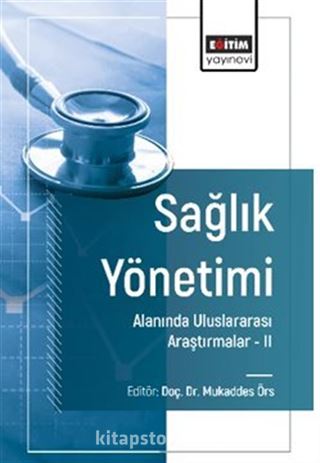 Sağlık Yönetimi Alanında Uluslararası Araştırmalar II