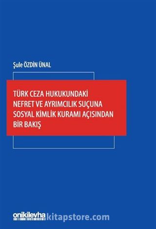 Türk Ceza Hukukundaki Nefret ve Ayrımcılık Suçuna Sosyal Kimlik Kuramı Açısından Bir Bakış