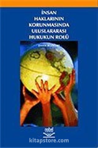 İnsan Haklarının Korunmasında Uluslararası Hukukun Rolü