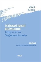 İktisadi - İdari Bilimlerde Araştırma ve Değerlendirmeler - Aralık 2023